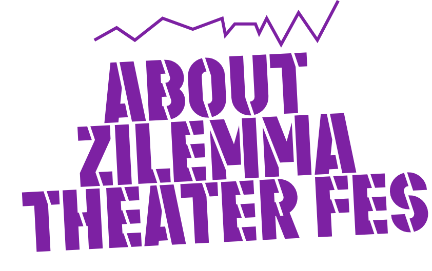 ABOUT ZILEMMA THEATER FES